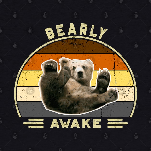 Bearly awake! Perfect Funny Pun Lazy Bears lovers Gift Idea, Distressed Retro Vintage by VanTees